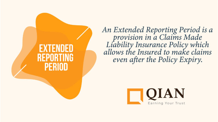 An Extended Reporting Period is a provision in a Claims Made Liability Insurance Policy which allows the Insured to make claims even after the Policy Expiry.